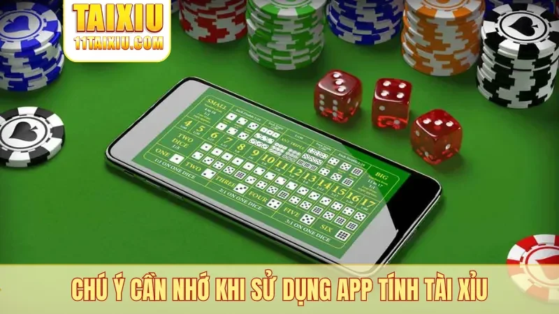 Chú ý cần nhớ khi sử dụng app tính tài xỉu