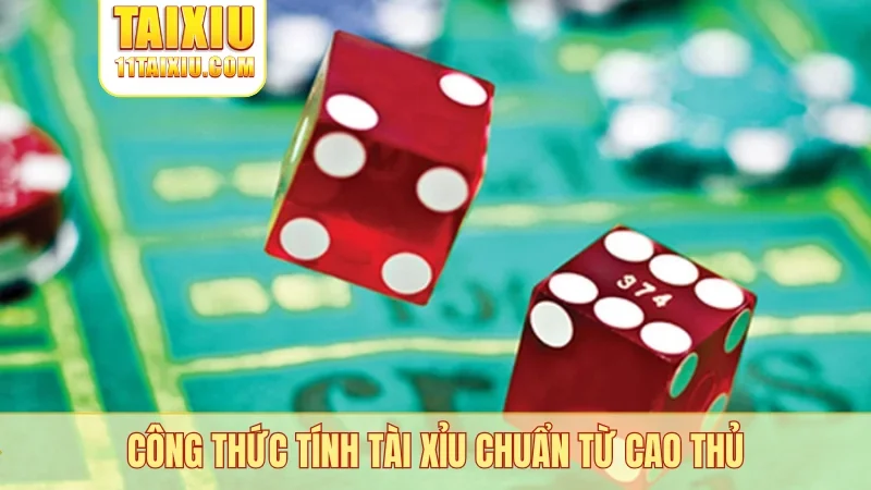 Công thức tính tài xỉu chuẩn từ cao thủ