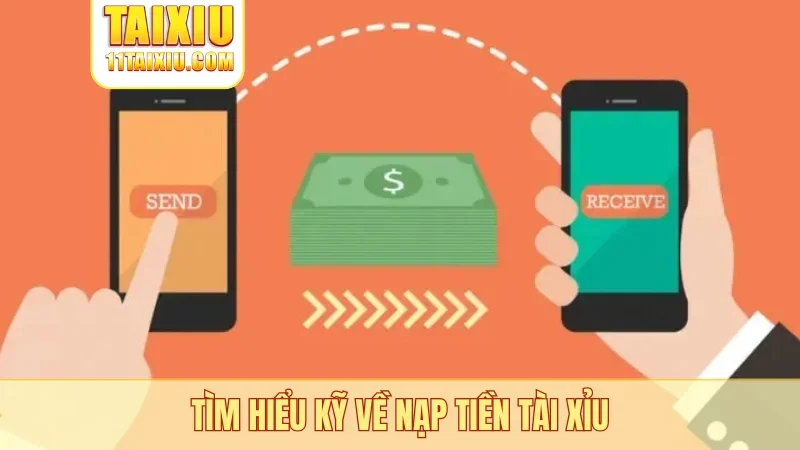 Tìm hiểu kỹ về nạp tiền tài xỉu