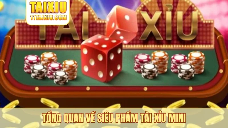 Tổng quan về siêu phẩm tài xỉu mini