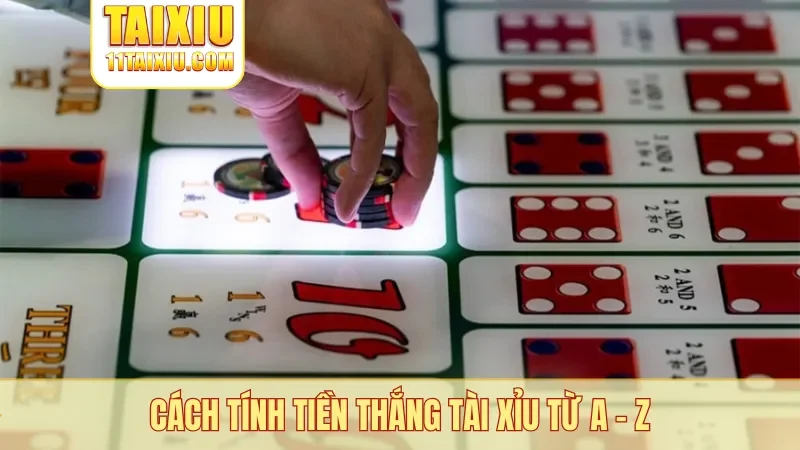 Cách tính tiền thắng tài xỉu từ A - Z